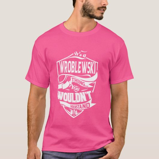 Het is een WROBLEWSKI Thing Cadeaus T-shirt (Voorkant)