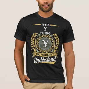 Het is een Y ding dat je niet zult begrijpen T-shirt