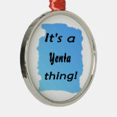 Het is een Yenta ding! Metalen Ornament (Rechts)