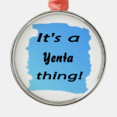 Het is een Yenta ding! Metalen Ornament (Voorkant)