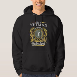Het Is Een Yetman Ding Dat Je Niet Kunt Begrijpen Hoodie