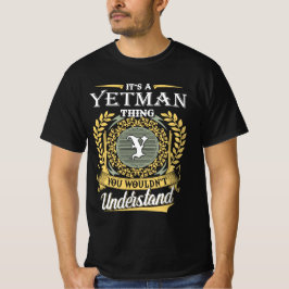 Het Is Een Yetman-Ding Dat Je Niet Kunt Begrijpen T-shirt