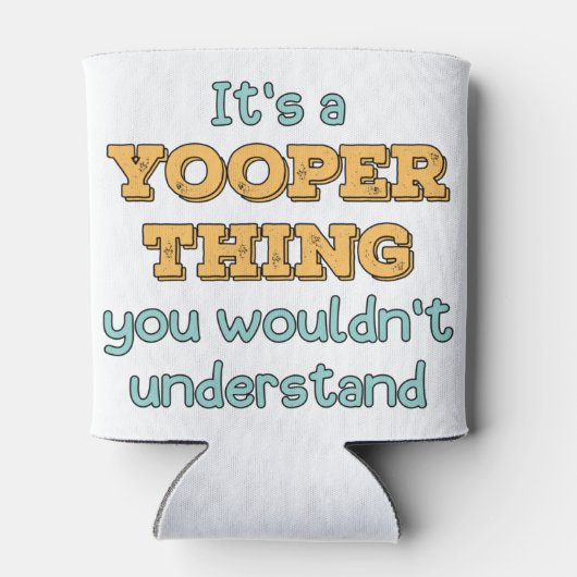 Het is een Yooper ding Blikjeskoeler (Achterkant)