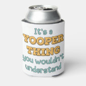 Het is een Yooper ding Blikjeskoeler (Blikje Achterkant)