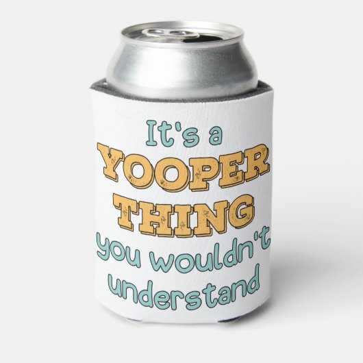 Het is een Yooper ding Blikjeskoeler (Blikje Achterkant)