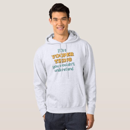 Het is een Yooper ding Hoodie (Voorkant volledig)