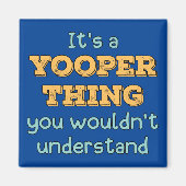 Het is een Yooper ding Magneet (Voorkant)