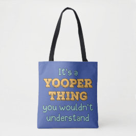 Het is een Yooper ding Tote Bag