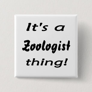 Het is een ziooloog ding! vierkante button 5,1 cm