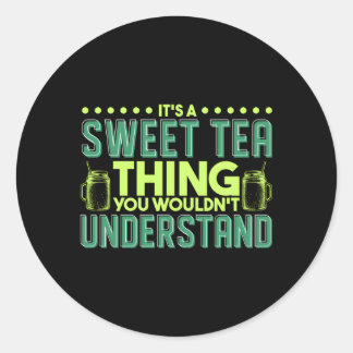 Het is een zoete thee ding dat je niet zou begrijp ronde sticker