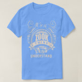 Het is een ZOOK ding dat je niet zou begrijpen. T-shirt (Design voorkant)
