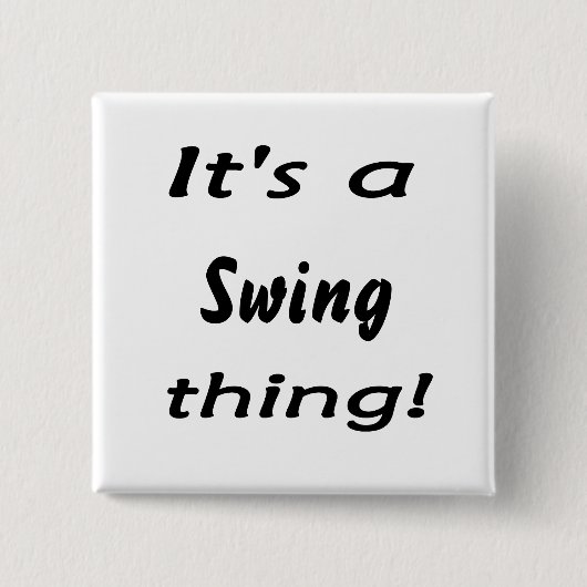 Het is een zwaai ding. vierkante button 5,1 cm (Voorkant)