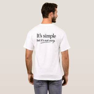 Het is eenvoudig, maar niet makkelijk t-shirt