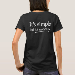 Het is eenvoudig, maar niet makkelijk t-shirt