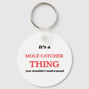 Het is en Mole Catcher ding, je zou niet ondersta Sleutelhanger