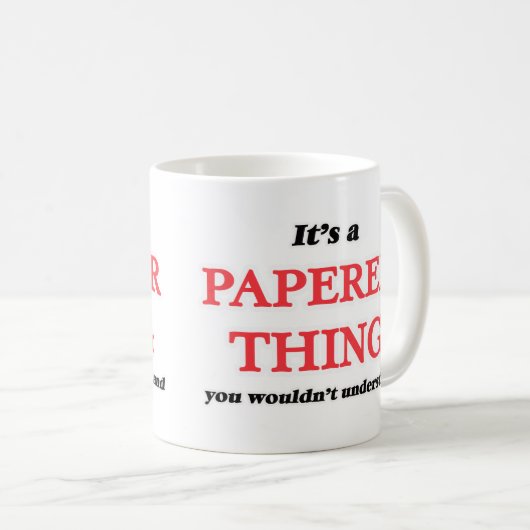 Het is en Paperer ding, je zou het niet begrijpen Koffiemok (Voorkant rechts)