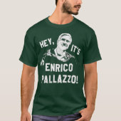 Het is Enrico Pallazzo! T-shirt (Voorkant)