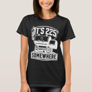 Het is ergens 225 bbq-rookoven pitmasters t-shirt