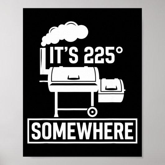 Het is ergens 225 grappige bbq-roker grill schatti poster (Voorkant)