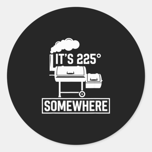 Het is ergens 225 grappige bbq-roker grill schatti ronde sticker (Voorkant)