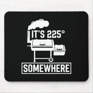 Het is ergens 225 grappige bbq smoker grill schatt muismat