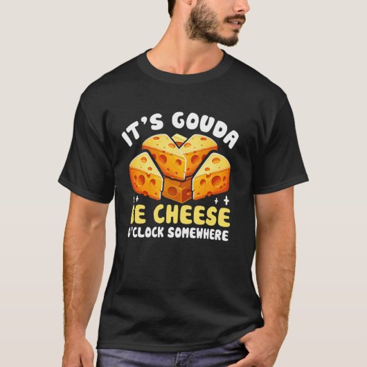 Het is ergens Gouda Be Cheese Ou2019Clock Kaas T-shirt (Voorkant)