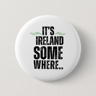 Het is ergens Ierland St. Patricks Dag Grafische T Ronde Button 5,7 Cm