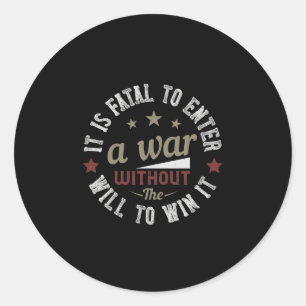 Het is fataal om een oorlog te beginnen zonder de ronde sticker