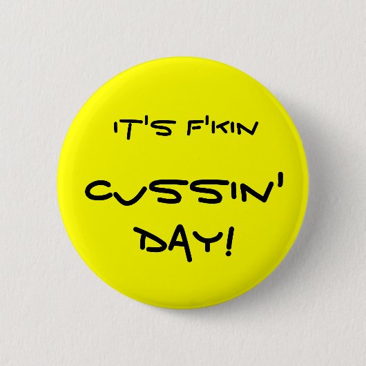 Het is Fkin Cussin Dag. Ronde Button 5,7 Cm (Voorkant)