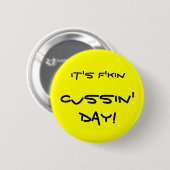 Het is Fkin Cussin Dag. Ronde Button 5,7 Cm (Voorkant /achterkant)