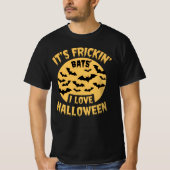 Het is Frickin Bats I Love Halloween T-shirt (Voorkant)