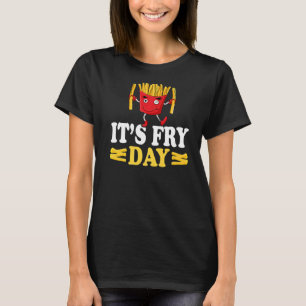 Het is Fry Day French Fries Foodie French Fries T-shirt