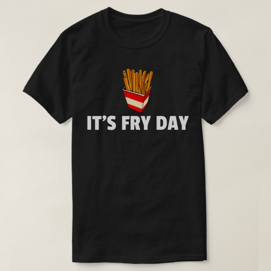 Het is Fry Day Fries Etra Hot Fry T-shirt (Design voorkant)