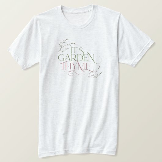 Het is Garden Thyme T-Shirt (Design voorkant)