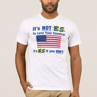 Het is geen B.S. Om van je land te houden T-shirt