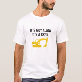 Het Is Geen Baan Het Is Een Vaardigheid Operator T-shirt