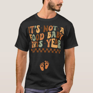 Het is geen Baby-Thanksgiving dit jaar T-shirt