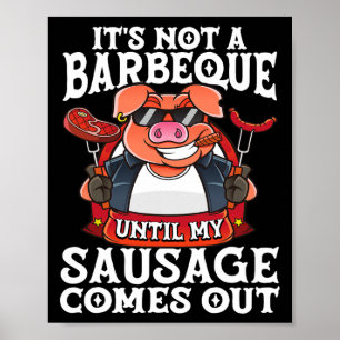 Het is geen barbecue totdat mijn worst er leuk uit poster