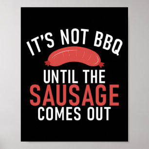 Het is geen BBQ totdat de worst uit de barbecue ko Poster