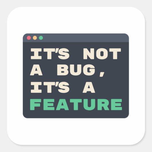 Het is geen bug, het is een functie Coder humor Vierkante Sticker (Voorkant)
