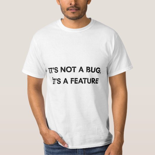 Het Is Geen Bug Het Is Een Functie Funny Programme T-shirt (Voorkant)