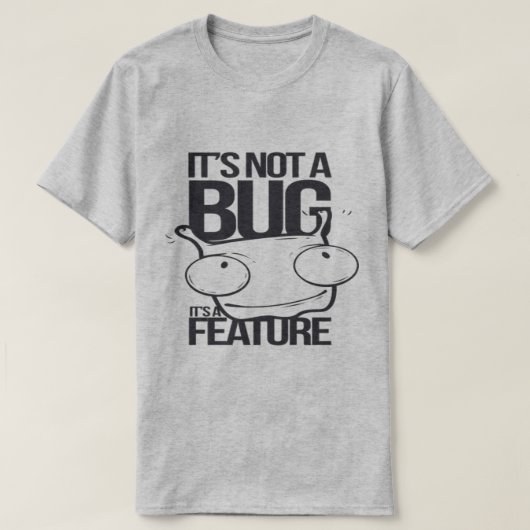 Het is geen bug, het is een functie t-shirt (Design voorkant)