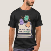 Het Is Geen Bug Het Is Een Geest — Grappige Hallow T-shirt (Voorkant)