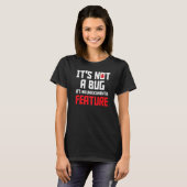 Het Is Geen Bug Het Is Een Niet-Gedocumenteerde Fu T-shirt (Voorkant volledig)