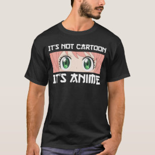 Het is geen Cartoon. Het is Anime. T-shirt