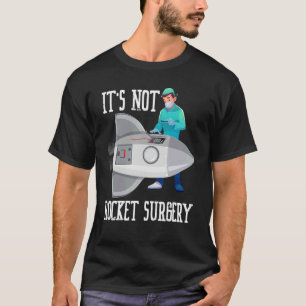 Het is geen chirurg van Rocket Surgery Professions T-shirt