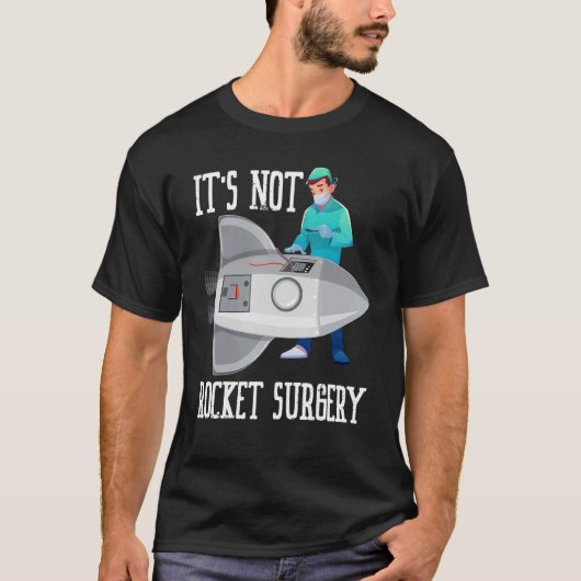 Het is geen chirurg van Rocket Surgery Professions T-shirt (Voorkant)