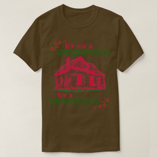 Het is geen crackhouse, het is een crackhome t-shirt (Design voorkant)