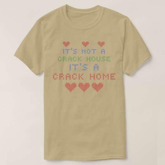 HET IS GEEN CRACKHUIS, HET IS EEN CRACKTHUIS T-SHIRT (Design voorkant)