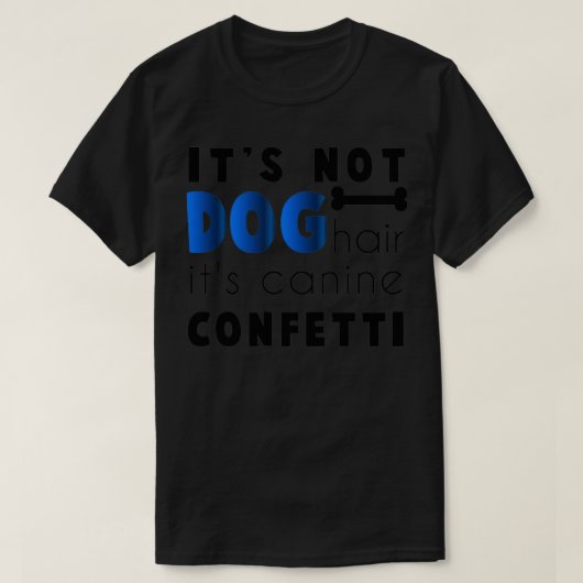 Het is geen Dog Hair zijn Canine Confetti T-shirt (Design voorkant)